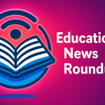 Educational News Round Up, June 12, 2025